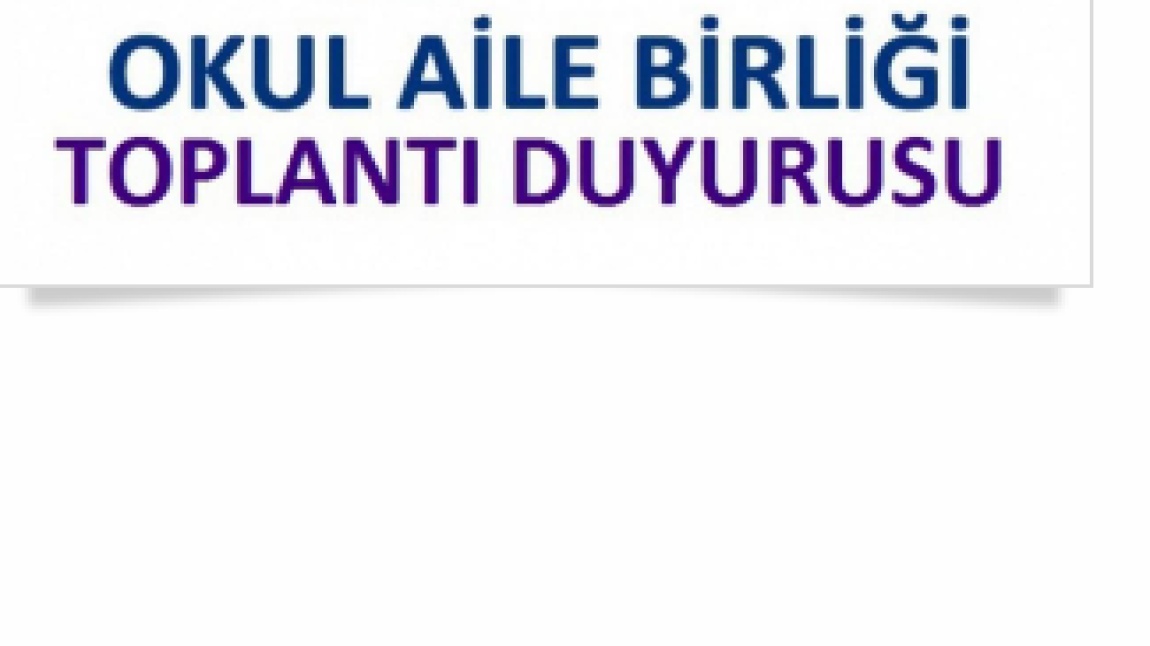 2025-2026 EĞİTİM ÖĞRETİM YILI OKUL AİLE BİRLİĞİ TOPLANTI ÇAĞRISI